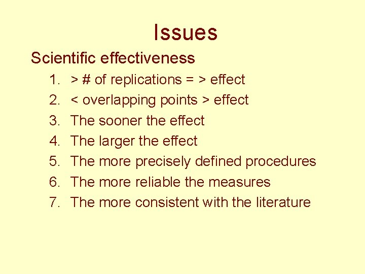 Issues Scientific effectiveness 1. 2. 3. 4. 5. 6. 7. > # of replications