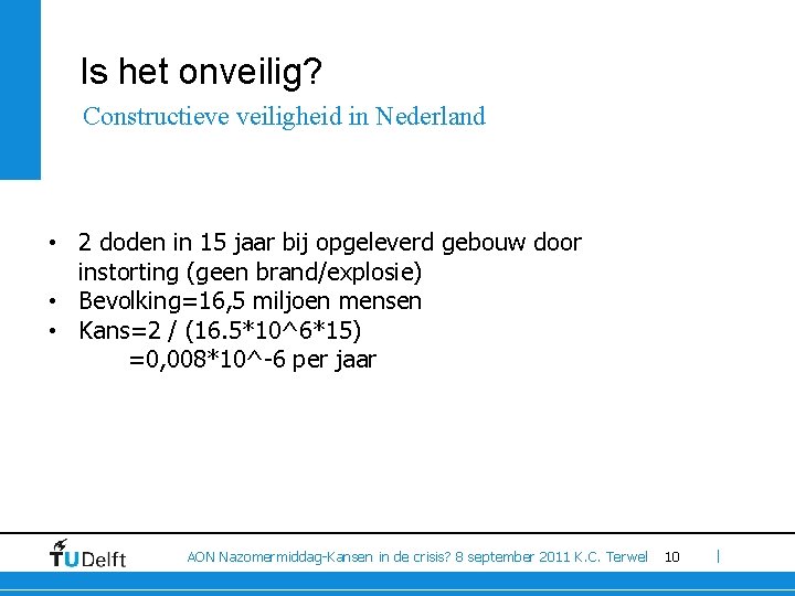 Is het onveilig? Constructieve veiligheid in Nederland • 2 doden in 15 jaar bij