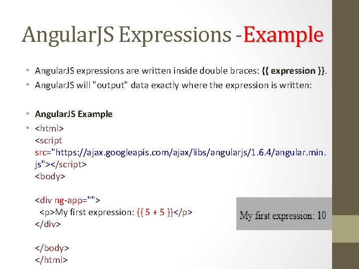 Angular. JS Expressions -Example • Angular. JS expressions are written inside double braces: {{