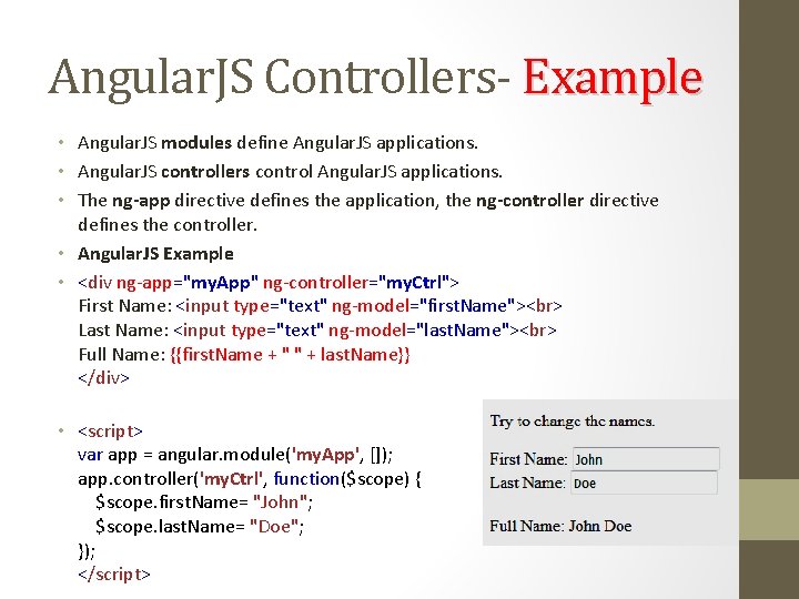 Angular. JS Controllers- Example • Angular. JS modules define Angular. JS applications. • Angular.