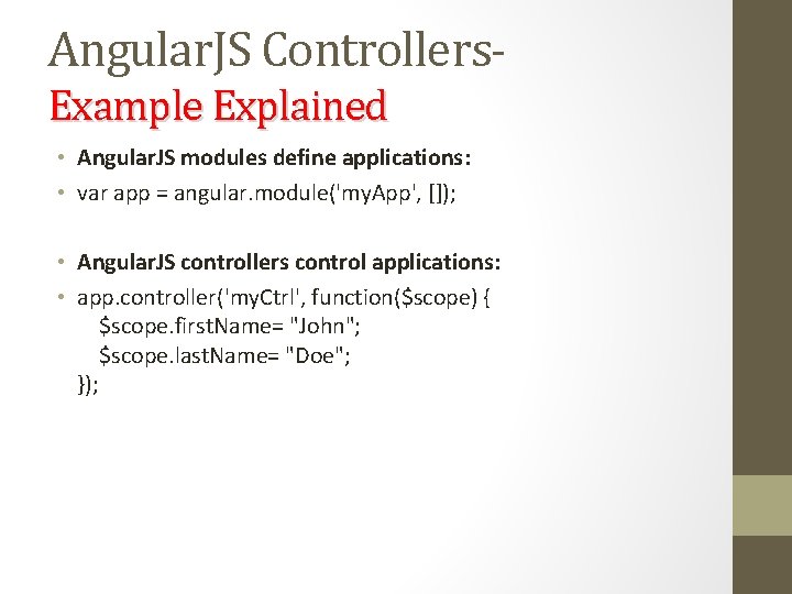 Angular. JS Controllers. Example Explained • Angular. JS modules define applications: • var app