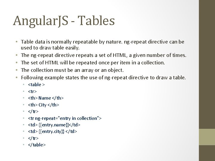 Angular. JS - Tables • Table data is normally repeatable by nature. ng-repeat directive