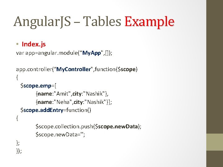 Angular. JS – Tables Example • Index. js var app=angular. module(“My. App", []); app.