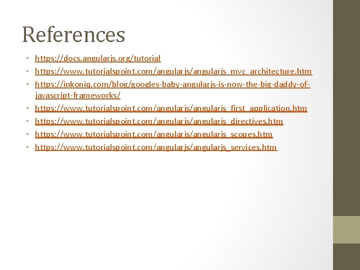 References • https: //docs. angularjs. org/tutorial • https: //www. tutorialspoint. com/angularjs_mvc_architecture. htm • https: