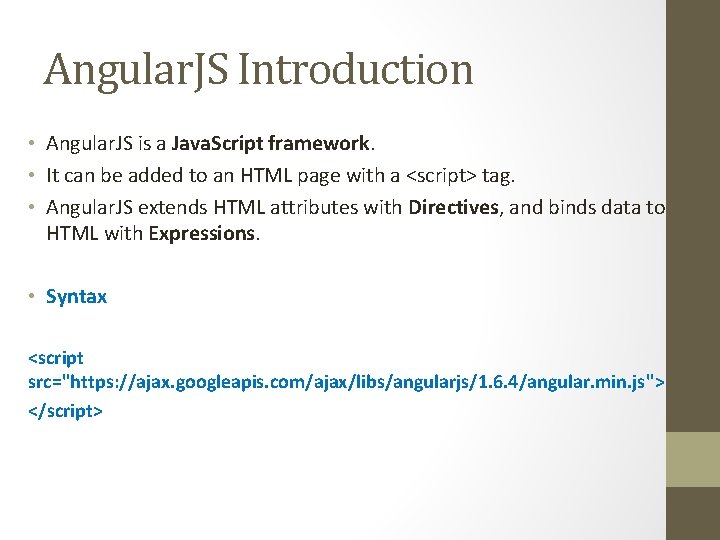 Angular. JS Introduction • Angular. JS is a Java. Script framework. • It can