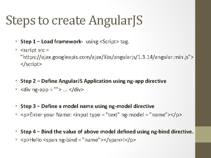 Steps to create Angular. JS • Step 1 − Load framework- using <Script> tag.