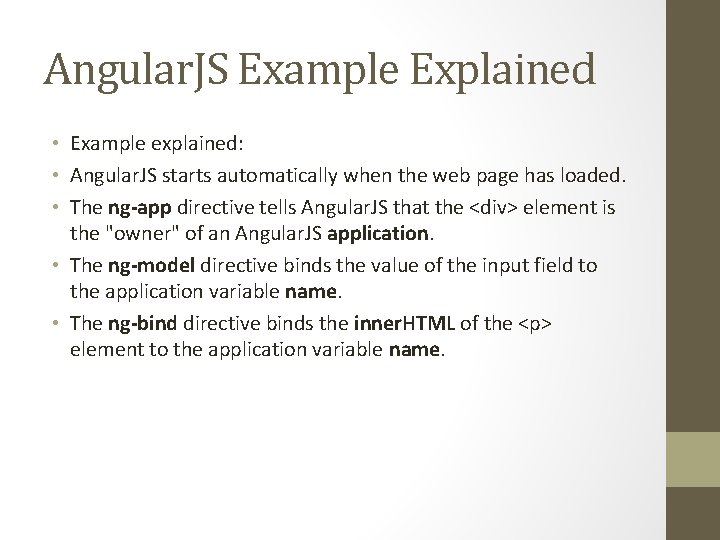Angular. JS Example Explained • Example explained: • Angular. JS starts automatically when the