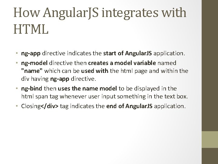 How Angular. JS integrates with HTML • ng-app directive indicates the start of Angular.