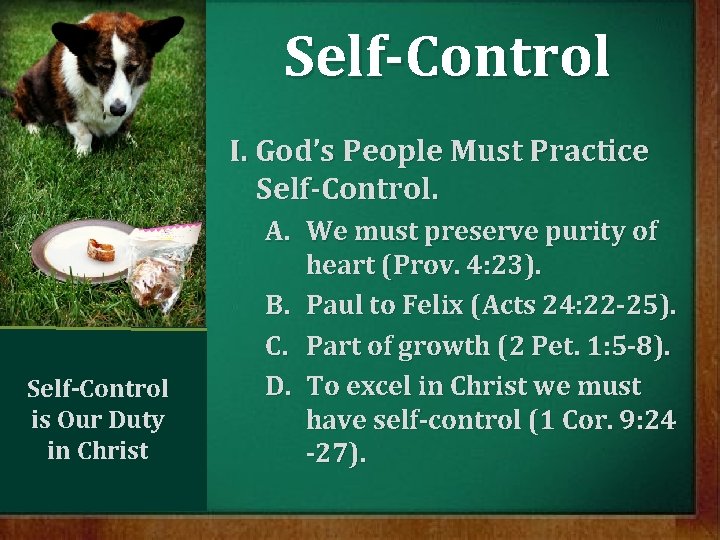 Self-Control I. God’s People Must Practice Self-Control is Our Duty in Christ A. We