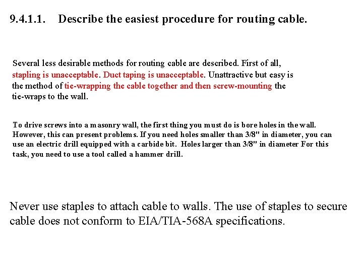 9. 4. 1. 1. Describe the easiest procedure for routing cable. Several less desirable