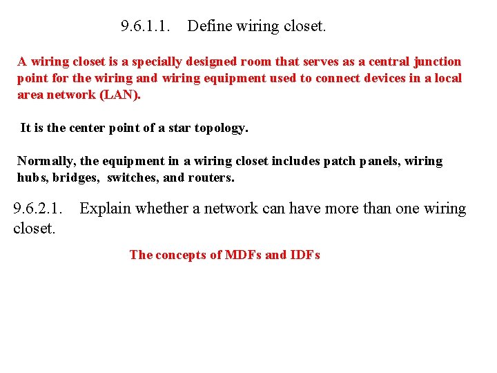 9. 6. 1. 1. Define wiring closet. A wiring closet is a specially designed