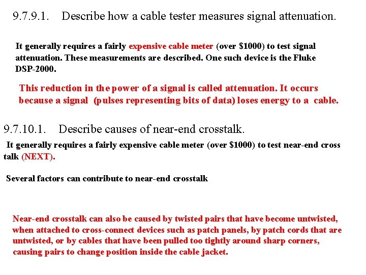 9. 7. 9. 1. Describe how a cable tester measures signal attenuation. It generally