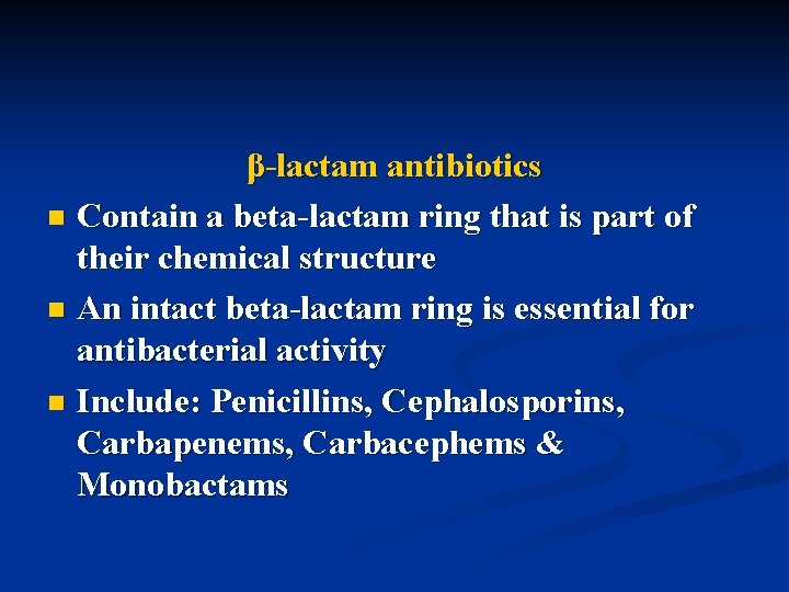 β-lactam antibiotics n Contain a beta-lactam ring that is part of their chemical structure
