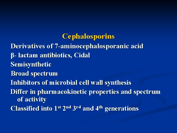 Cephalosporins Derivatives of 7 -aminocephalosporanic acid β- lactam antibiotics, Cidal Semisynthetic Broad spectrum Inhibitors