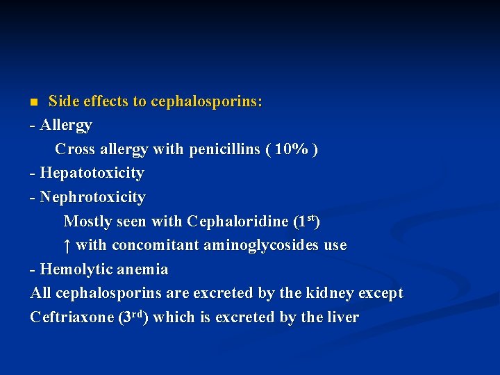 Side effects to cephalosporins: - Allergy Cross allergy with penicillins ( 10% ) -