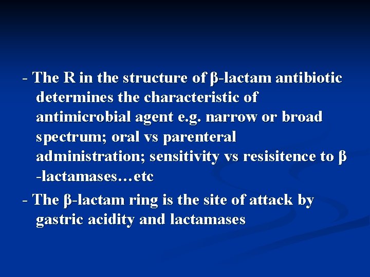 - The R in the structure of β-lactam antibiotic determines the characteristic of antimicrobial