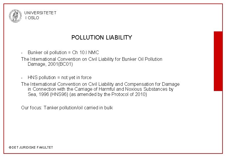 UNIVERSITETET I OSLO POLLUTION LIABILITY - Bunker oil pollution = Ch 10. I NMC