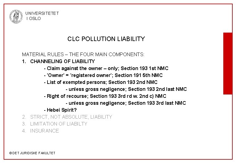 UNIVERSITETET I OSLO CLC POLLUTION LIABILITY MATERIAL RULES – THE FOUR MAIN COMPONENTS: 1.