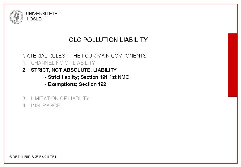 UNIVERSITETET I OSLO CLC POLLUTION LIABILITY MATERIAL RULES – THE FOUR MAIN COMPONENTS: 1.