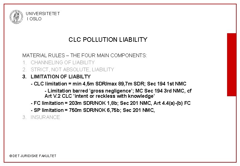 UNIVERSITETET I OSLO CLC POLLUTION LIABILITY MATERIAL RULES – THE FOUR MAIN COMPONENTS: 1.