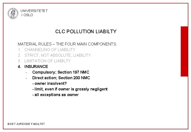 UNIVERSITETET I OSLO CLC POLLUTION LIABILTY MATERIAL RULES – THE FOUR MAIN COMPONENTS: 1.