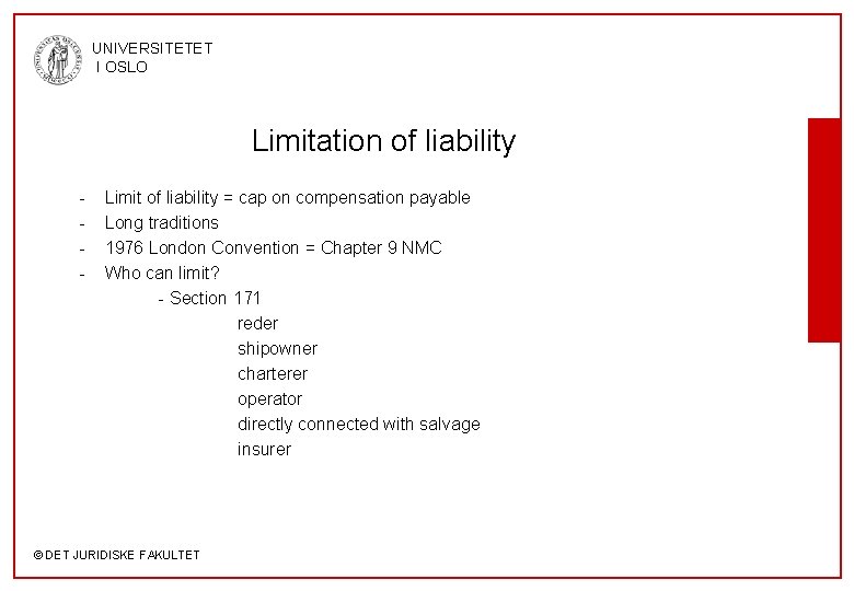 UNIVERSITETET I OSLO Limitation of liability - Limit of liability = cap on compensation