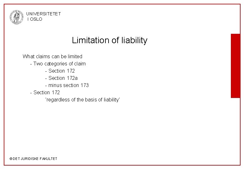 UNIVERSITETET I OSLO Limitation of liability What claims can be limited - Two categories