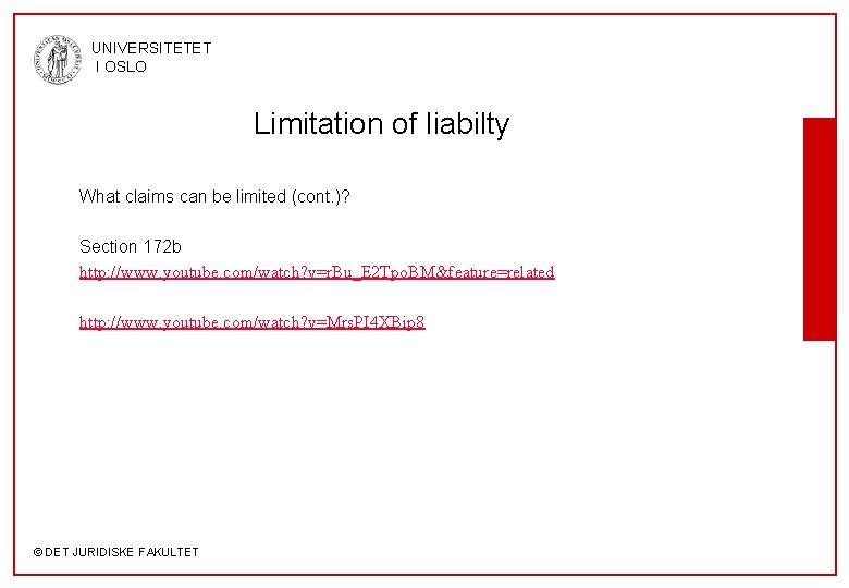 UNIVERSITETET I OSLO Limitation of liabilty What claims can be limited (cont. )? Section