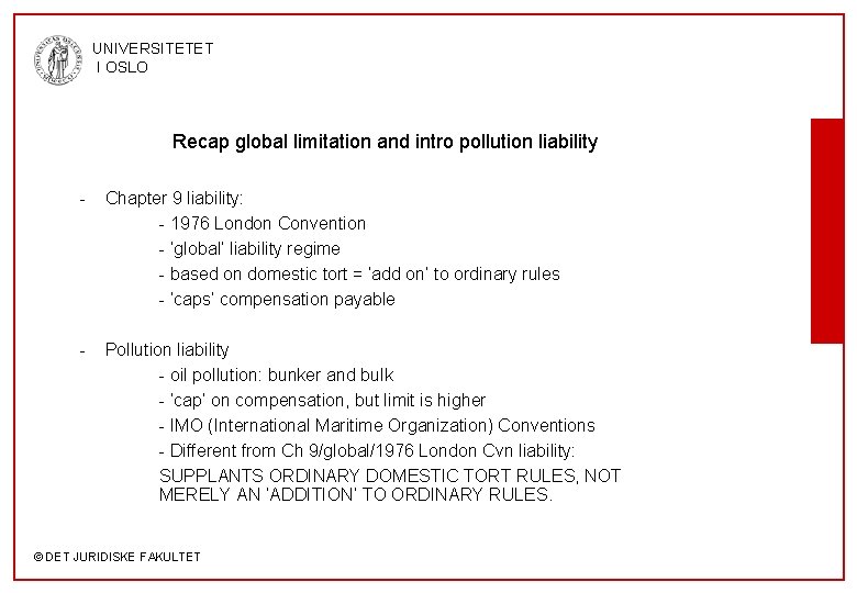 UNIVERSITETET I OSLO Recap global limitation and intro pollution liability - Chapter 9 liability: