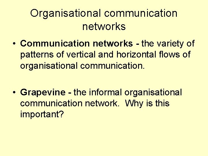Organisational communication networks • Communication networks - the variety of patterns of vertical and