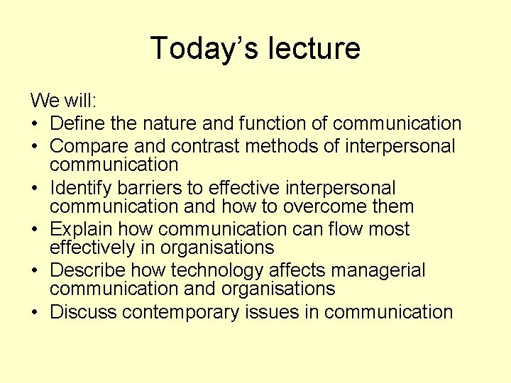 Today’s lecture We will: • Define the nature and function of communication • Compare