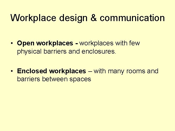 Workplace design & communication • Open workplaces - workplaces with few physical barriers and
