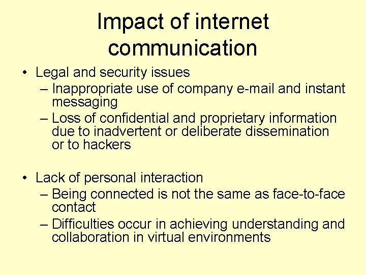 Impact of internet communication • Legal and security issues – Inappropriate use of company