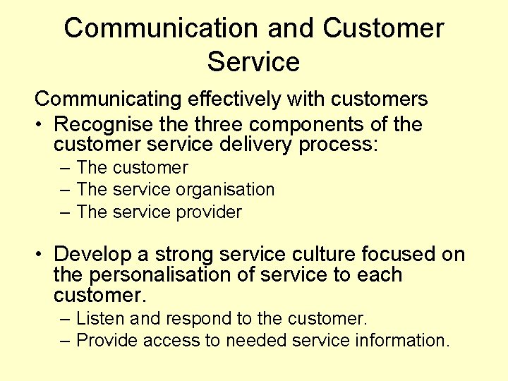 Communication and Customer Service Communicating effectively with customers • Recognise three components of the