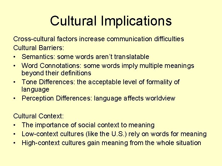 Cultural Implications Cross-cultural factors increase communication difficulties Cultural Barriers: • Semantics: some words aren’t