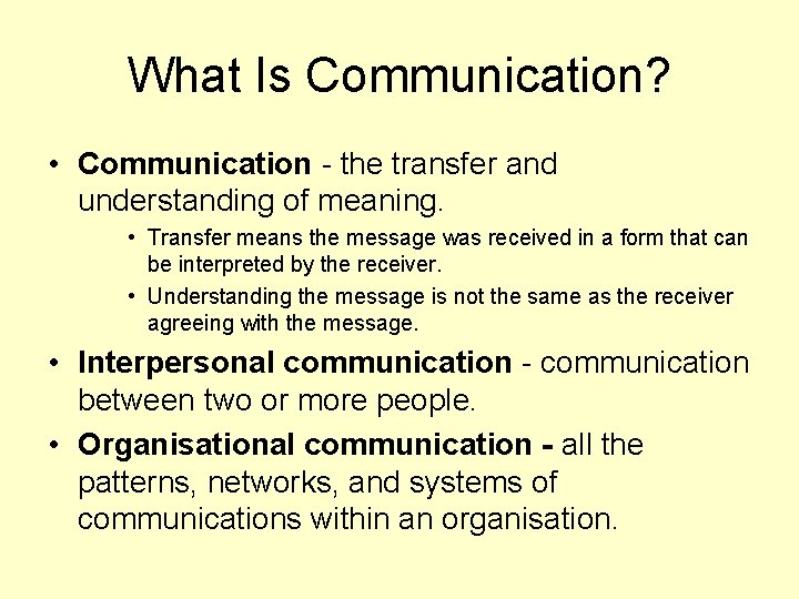 What Is Communication? • Communication - the transfer and understanding of meaning. • Transfer