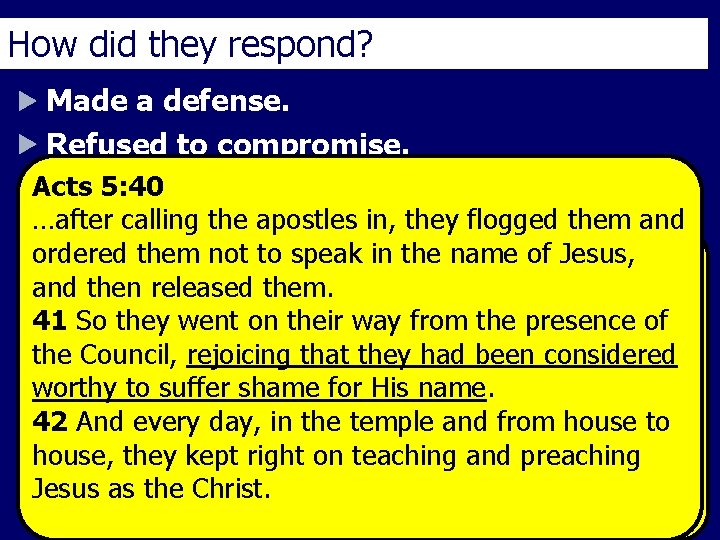 How did they respond? Made a defense. Refused to compromise. Acts 5: 40 4: