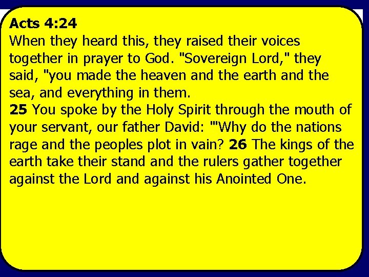 Acts 4: 24 How did they respond? When they heard this, they raised their