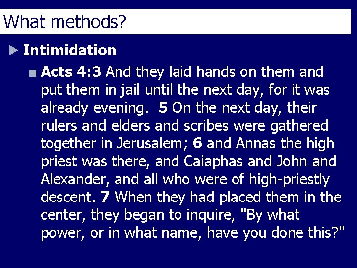 What methods? Intimidation Acts 4: 3 And they laid hands on them and put