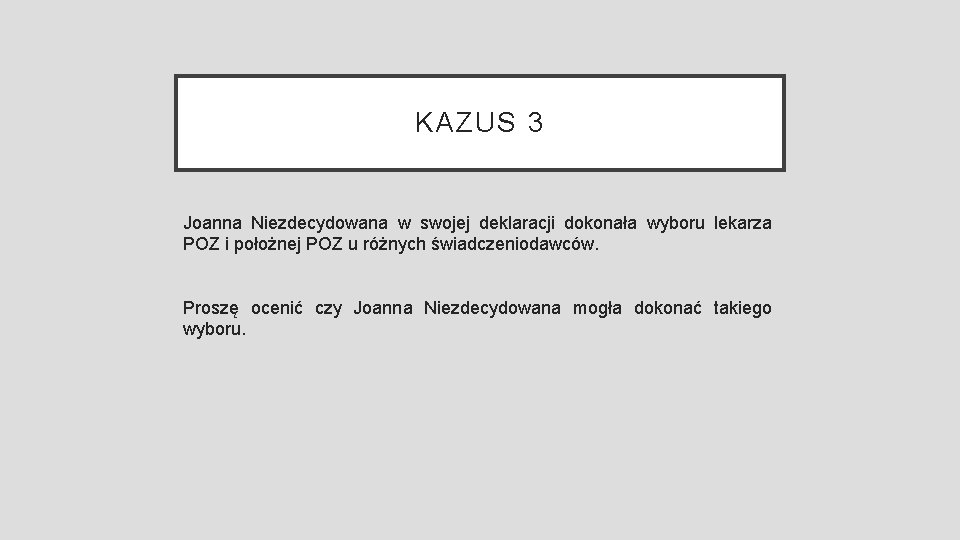 KAZUS 3 Joanna Niezdecydowana w swojej deklaracji dokonała wyboru lekarza POZ i położnej POZ