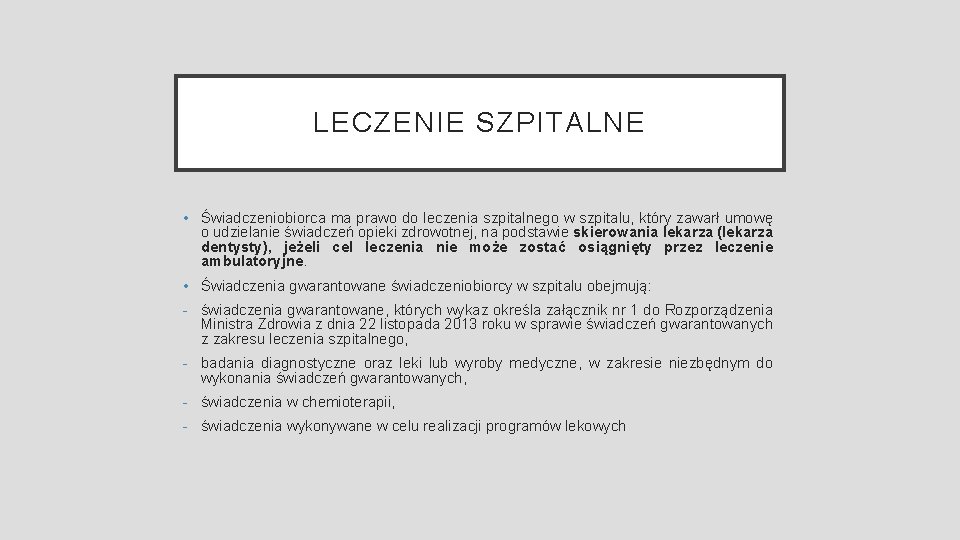 LECZENIE SZPITALNE • Świadczeniobiorca ma prawo do leczenia szpitalnego w szpitalu, który zawarł umowę