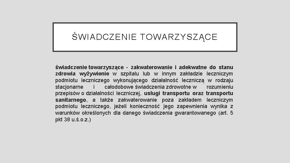 ŚWIADCZENIE TOWARZYSZĄCE świadczenie towarzyszące - zakwaterowanie i adekwatne do stanu zdrowia wyżywienie w szpitalu