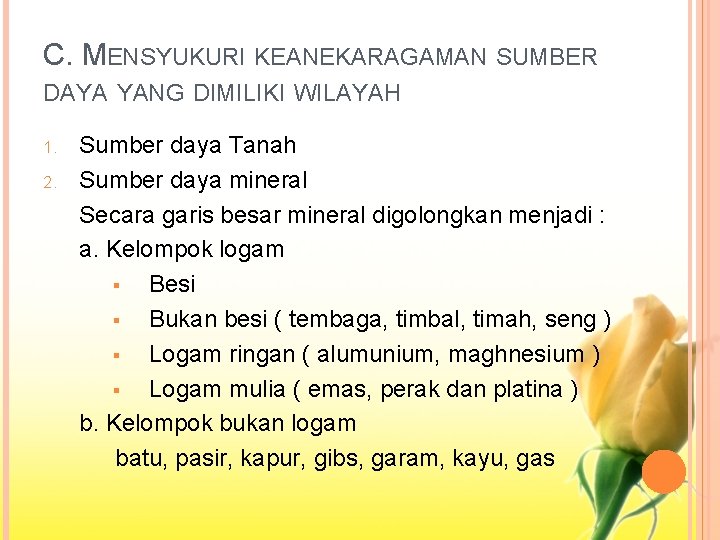 C. MENSYUKURI KEANEKARAGAMAN SUMBER DAYA YANG DIMILIKI WILAYAH 1. 2. Sumber daya Tanah Sumber