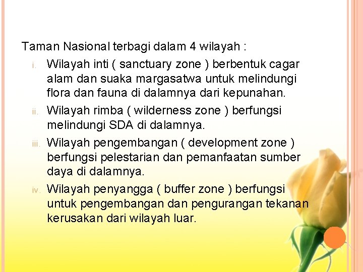 Taman Nasional terbagi dalam 4 wilayah : i. Wilayah inti ( sanctuary zone )