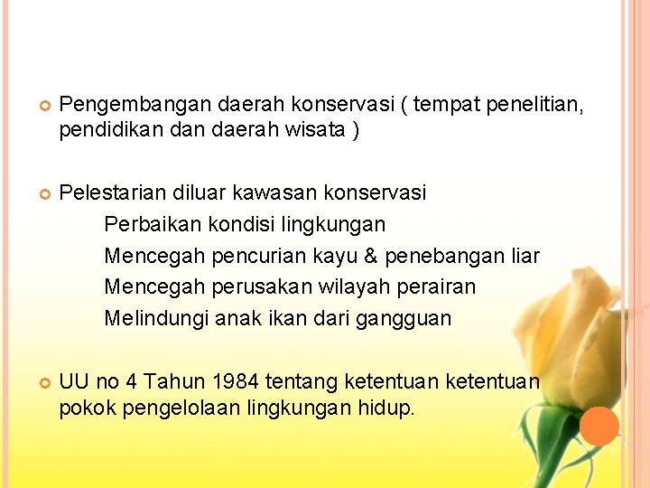  Pengembangan daerah konservasi ( tempat penelitian, pendidikan daerah wisata ) Pelestarian diluar kawasan