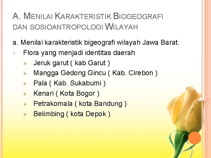 A. MENILAI KARAKTERISTIK BIOGEOGRAFI DAN SOSIOANTROPOLOGI WILAYAH a. Menilai karakteristik bigeografi wilayah Jawa Barat.