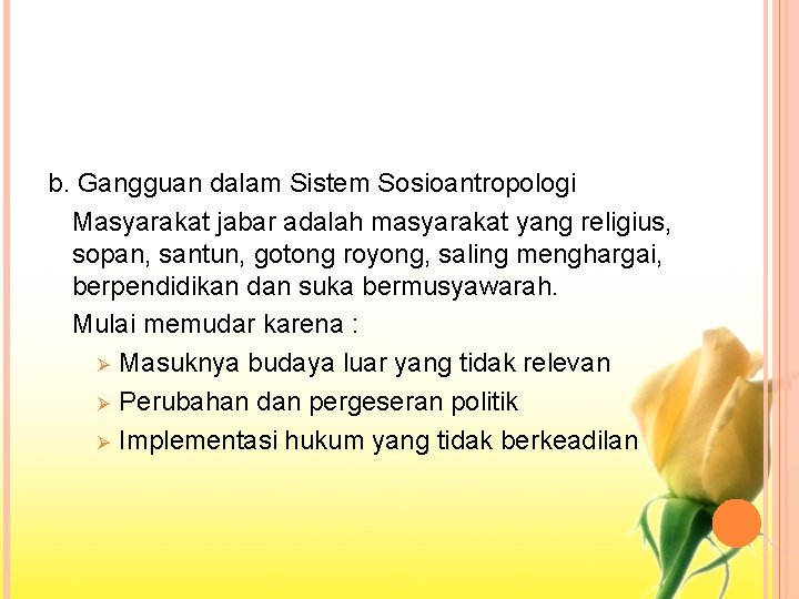 b. Gangguan dalam Sistem Sosioantropologi Masyarakat jabar adalah masyarakat yang religius, sopan, santun, gotong