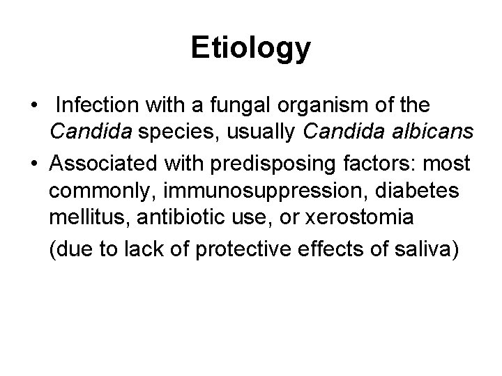 Etiology • Infection with a fungal organism of the Candida species, usually Candida albicans