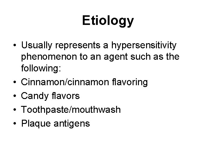 Etiology • Usually represents a hypersensitivity phenomenon to an agent such as the following:
