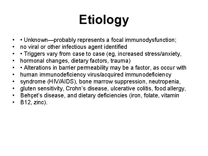 Etiology • • • Unknown—probably represents a focal immunodysfunction; no viral or other infectious